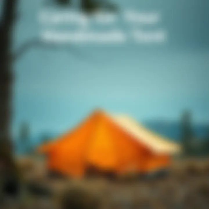 Caring for Your Handmade Tent Maintenance tips for handmade tents in the wilderness